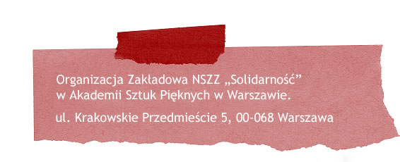 Organizacja Zakładowa NSZZ Solidarność w Akademii Sztuk Pięknych w Warszawie ul. Krakowskie Przedmieście 5, 00-068 Warszawa